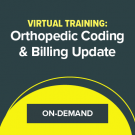 Virtual Training: Orthopedic Coding & Billing Update – On-Demand